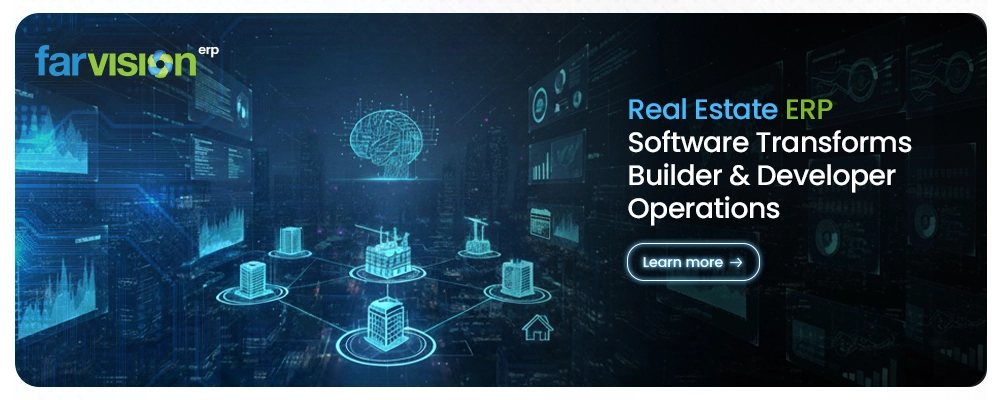 How Real Estate ERP Software Transforms Builder and Developer Operations