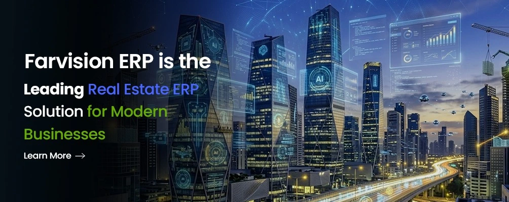 Why Farvision ERP is the Leading Real Estate ERP Solution for Modern Businesses